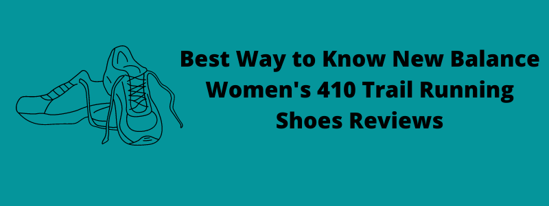 new balance women's 410 trail running shoes reviews