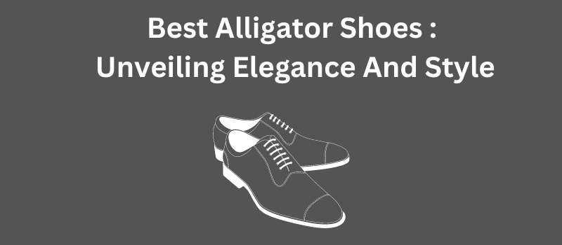 Best Alligator Shoes