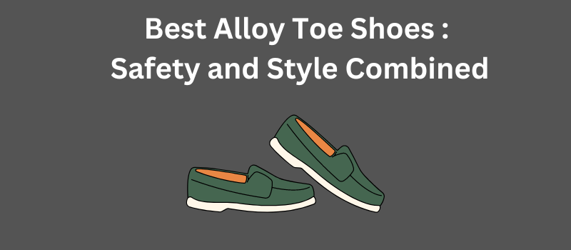 Best Alloy Toe Shoes