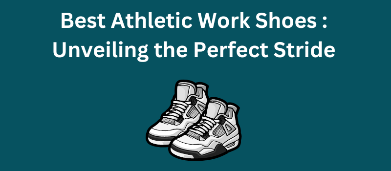 Best Athletic Work Shoes