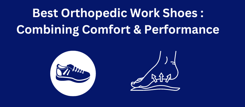 Best Orthopedic Work Shoes